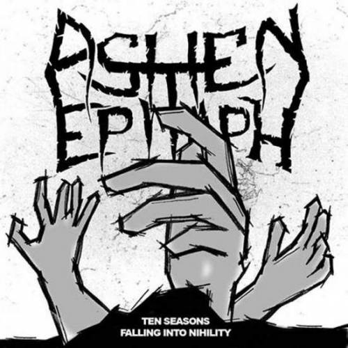 Ashen Epitaph : Ten Seasons Falling into Nihility